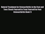 PDF Natural Treatment for Osteoarthritis in the Foot and Toes (Teach Yourself to Treat Yourself