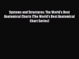 Download Systems and Structures: The World's Best Anatomical Charts (The World's Best Anatomical
