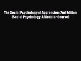 [Download] The Social Psychology of Aggression: 2nd Edition (Social Psychology: A Modular Course)