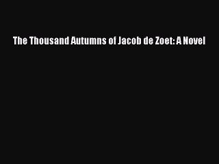 Download The Thousand Autumns of Jacob de Zoet: A Novel Ebook Free
