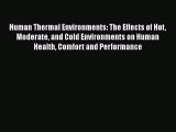 Read Human Thermal Environments: The Effects of Hot Moderate and Cold Environments on Human