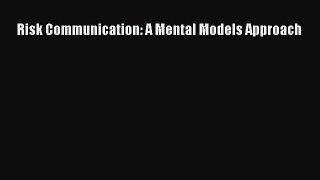 Download Risk Communication: A Mental Models Approach Ebook Free