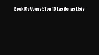 PDF Book My Vegas!: Top 10 Las Vegas Lists  EBook