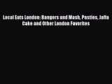 PDF Local Eats London: Bangers and Mash Pasties Jaffa Cake and Other London Favorites  EBook