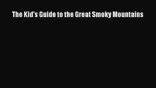 Download The Kid's Guide to the Great Smoky Mountains Free Books