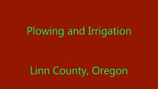 Plowing and Irrigation - Linn County, Oregon - 8/23/2013