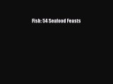 Read Fish: 54 Seafood Feasts Ebook Free