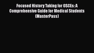 PDF Focused History Taking for OSCEs: A Comprehensive Guide for Medical Students (MasterPass)