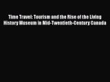 PDF Time Travel: Tourism and the Rise of the Living History Museum in Mid-Twentieth-Century