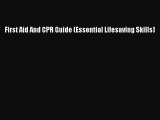Download First Aid And CPR Guide (Essential Lifesaving Skills) Read Online