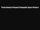 Download Pirate Bound: A Prequel (Telepathic Space Pirates)  Read Online