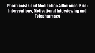 Download Pharmacists and Medication Adherence: Brief Interventions Motivational Interviewing