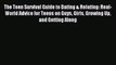 Read The Teen Survival Guide to Dating & Relating: Real-World Advice for Teens on Guys Girls
