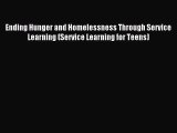 Read Ending Hunger and Homelessness Through Service Learning (Service Learning for Teens) Ebook