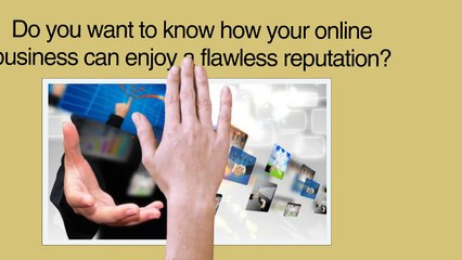 Do You Want To Know how Your Online Business can Enjoy a Flawless Reputation?