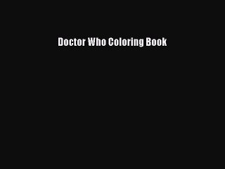 Download Doctor Who Coloring Book Free Books
