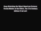 Read Keep Watching the Skies! American Science Fiction Movies of the Fifties The 21st Century