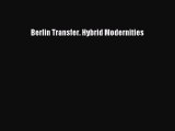 Read Berlin Transfer. Hybrid Modernities Ebook Free