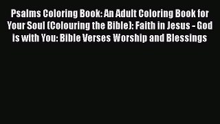 Download Psalms Coloring Book: An Adult Coloring Book for Your Soul (Colouring the Bible):