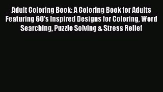Read Adult Coloring Book: A Coloring Book for Adults Featuring 60's Inspired Designs for Coloring