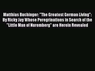 Download Matthias Buchinger: The Greatest German Living: By Ricky Jay Whose Peregrinations