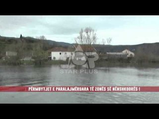 PËRMBYTJET E PARALAJMËRUARA TË ZONËS SË NËNSHKODRËS !