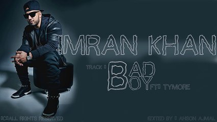 Imran Khan - Bad Boy (Official Music Video)