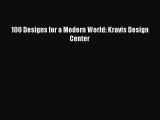 Read 100 Designs for a Modern World: Kravis Design Center Ebook Online