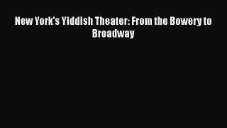 Read New York's Yiddish Theater: From the Bowery to Broadway Ebook Free
