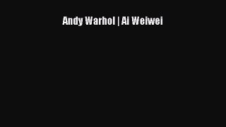 Download Andy Warhol | Ai Weiwei PDF Free
