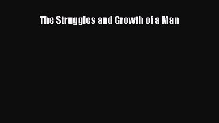 Download The Struggles and Growth of a Man  Read Online