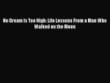 Download No Dream Is Too High: Life Lessons From a Man Who Walked on the Moon PDF Online