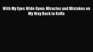 Download With My Eyes Wide Open: Miracles and Mistakes on My Way Back to KoRn PDF Free