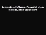 Read Conversations: Up Close and Personal with Icons of Fashion Interior Design and Art Ebook
