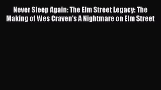 Download Never Sleep Again: The Elm Street Legacy: The Making of Wes Craven's A Nightmare on