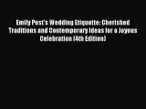 Read Emily Post's Wedding Etiquette: Cherished Traditions and Contemporary Ideas for a Joyous