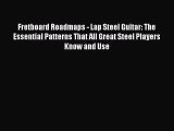 Download Fretboard Roadmaps - Lap Steel Guitar: The Essential Patterns That All Great Steel