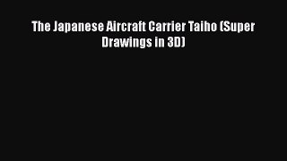 Download The Japanese Aircraft Carrier Taiho (Super Drawings in 3D) PDF Online