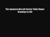 Download The Japanese Aircraft Carrier Taiho (Super Drawings in 3D) PDF Online