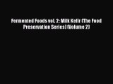 Read Fermented Foods vol. 2: Milk Kefir (The Food Preservation Series) (Volume 2) Ebook Free