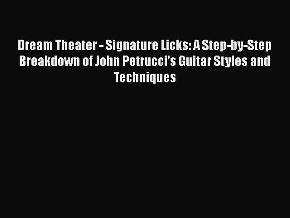 Download Dream Theater - Signature Licks: A Step-by-Step Breakdown of John Petrucci's Guitar