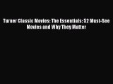 Download Turner Classic Movies: The Essentials: 52 Must-See Movies and Why They Matter Ebook