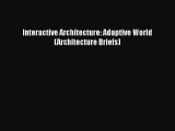 Read Interactive Architecture: Adaptive World (Architecture Briefs) Ebook Free