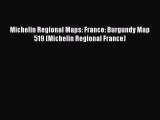 PDF Michelin Regional Maps: France: Burgundy Map 519 (Michelin Regional France) Free Books