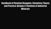 Read Handbook of Flotation Reagents: Chemistry Theory and Practice: Volume 3: Flotation of