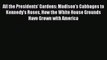 Read All the Presidents' Gardens: Madison's Cabbages to Kennedy's Roses How the White House