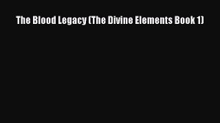 Download The Blood Legacy (The Divine Elements Book 1)  Read Online