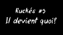 Ruckés #3 : Il devient quoi? (Looking For Rugby)