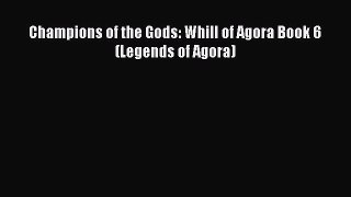 Download Champions of the Gods: Whill of Agora Book 6 (Legends of Agora) Free Books