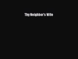 Read Thy Neighbor's Wife Ebook Online